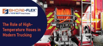 The Role of High-Temperature Hoses in Modern Trucking
